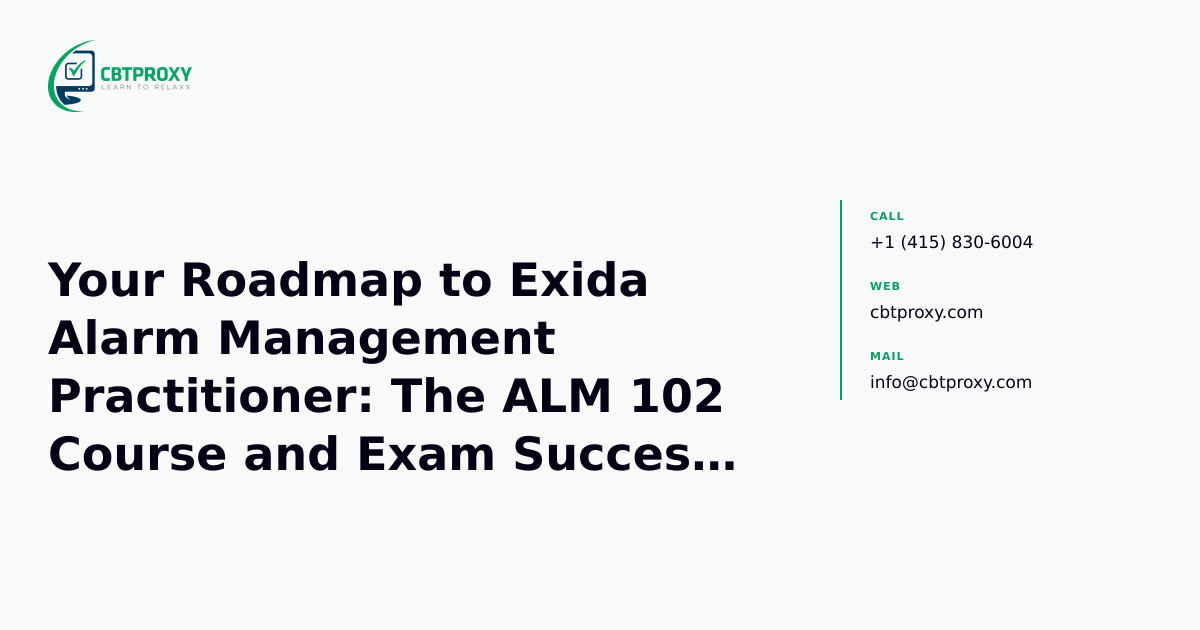 Your Roadmap to Exida Alarm Management Practitioner: The ALM 102 Course and Exam Success Guide — CBTProxy blog banner