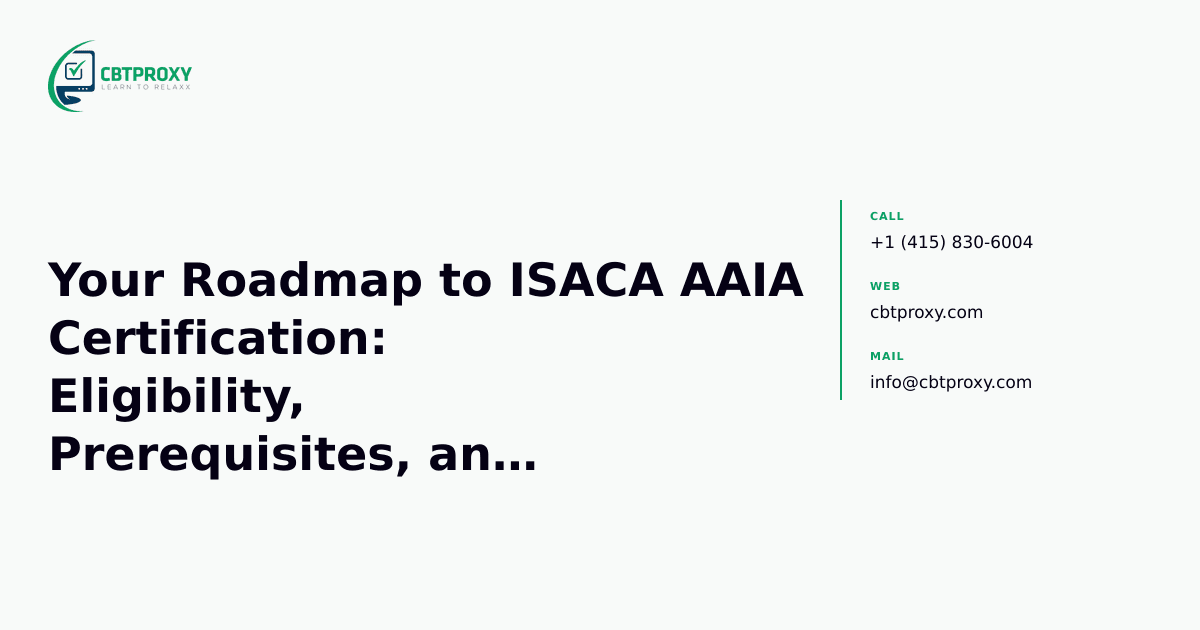 Your Roadmap to ISACA AAIA Certification: Eligibility, Prerequisites, and Application Steps — CBTProxy blog banner