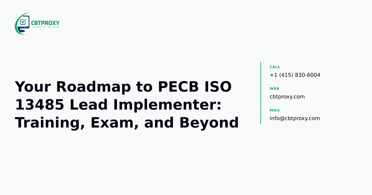Your Roadmap to PECB ISO 13485 Lead Implementer: Training, Exam, and Beyond — CBTProxy blog banner