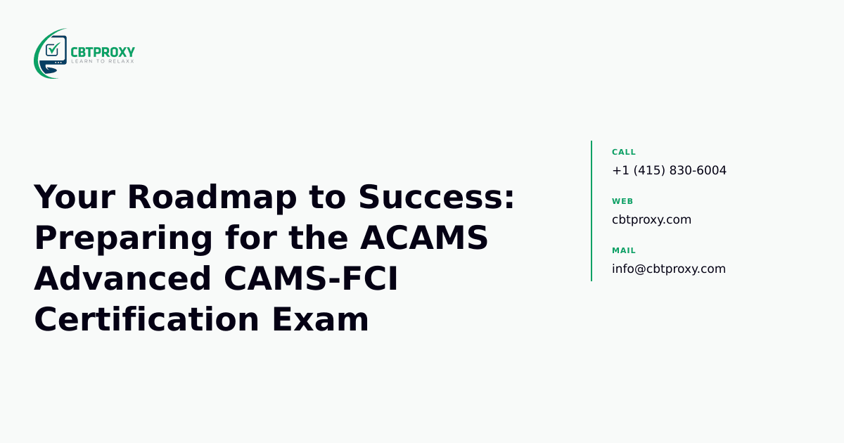 Your Roadmap to Success: Preparing for the ACAMS Advanced CAMS-FCI Certification Exam — CBTProxy blog banner