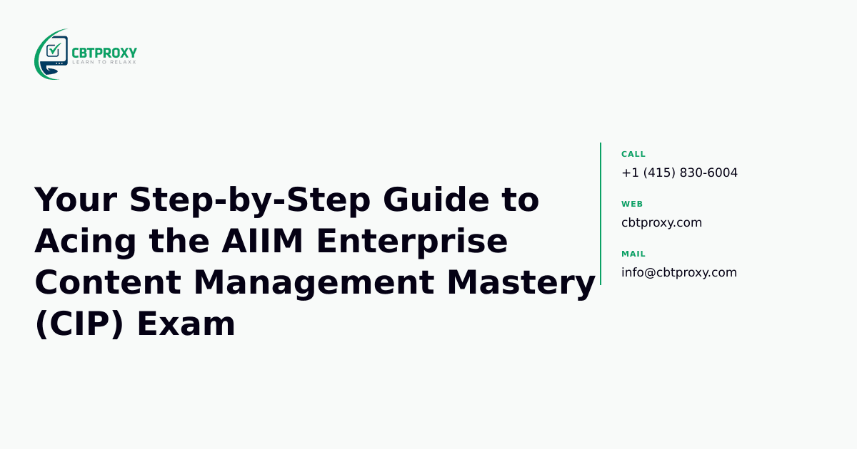Your Step-by-Step Guide to Acing the AIIM Enterprise Content Management Mastery (CIP) Exam — CBTProxy blog banner