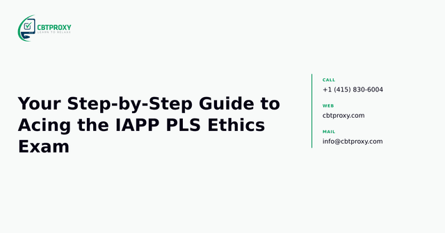 Your Step-by-Step Guide to Acing the IAPP PLS Ethics Exam — CBTProxy blog banner