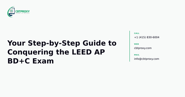 Your Step-by-Step Guide to Conquering the LEED AP BD+C Exam — CBTProxy blog banner