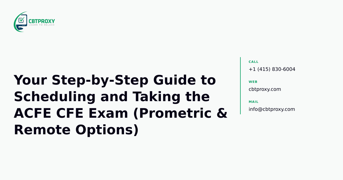 Your Step-by-Step Guide to Scheduling and Taking the ACFE CFE Exam (Prometric & Remote Options) — CBTProxy blog banner