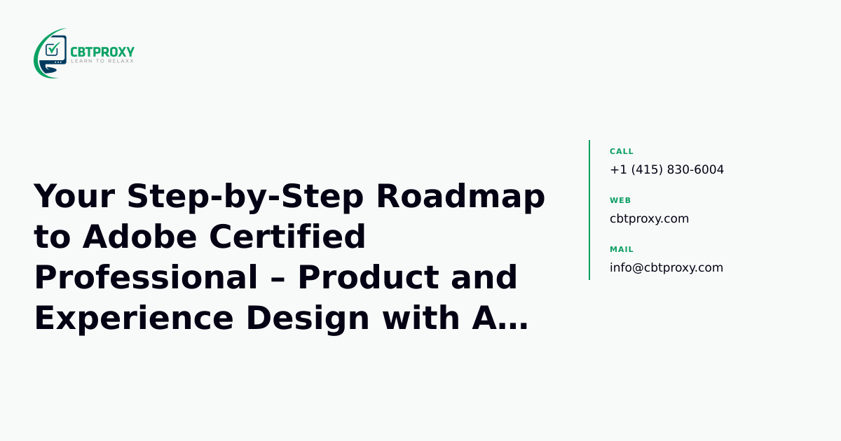 Your Step-by-Step Roadmap to Adobe Certified Professional – Product and Experience Design with AI (ACA_1000V) — CBTProxy blog banner