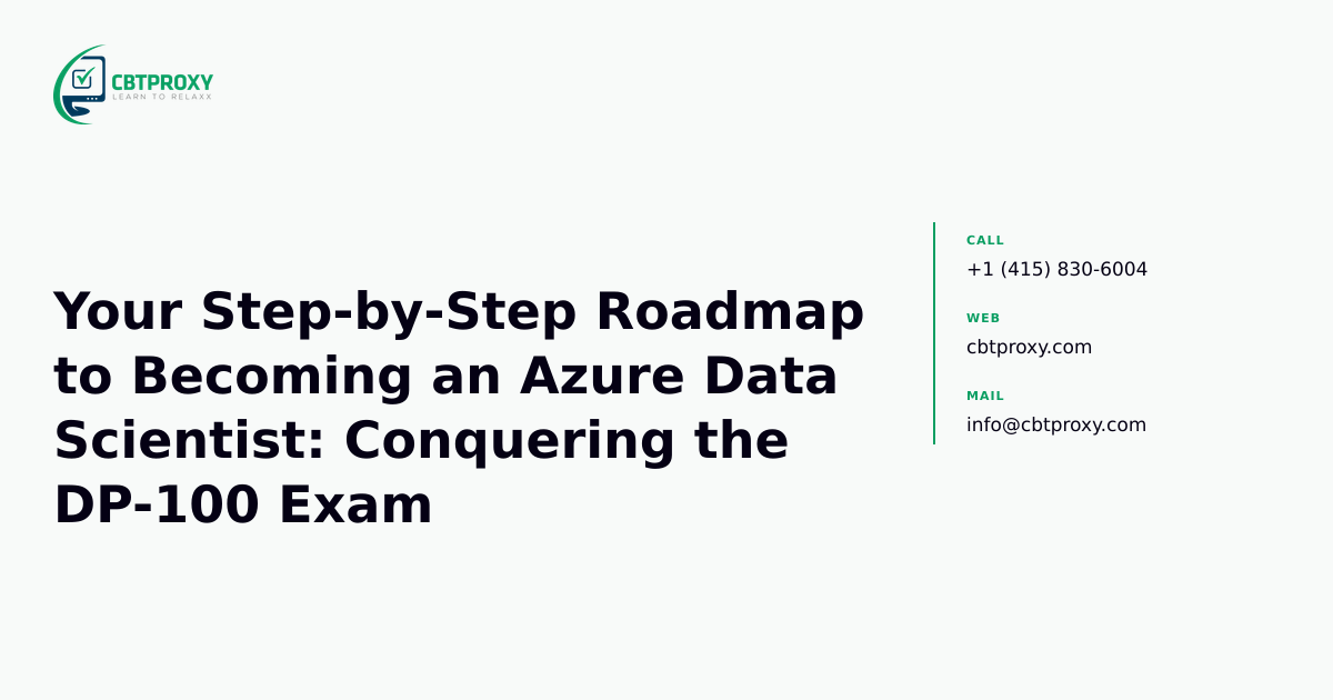 Your Step-by-Step Roadmap to Becoming an Azure Data Scientist: Conquering the DP-100 Exam — CBTProxy blog banner