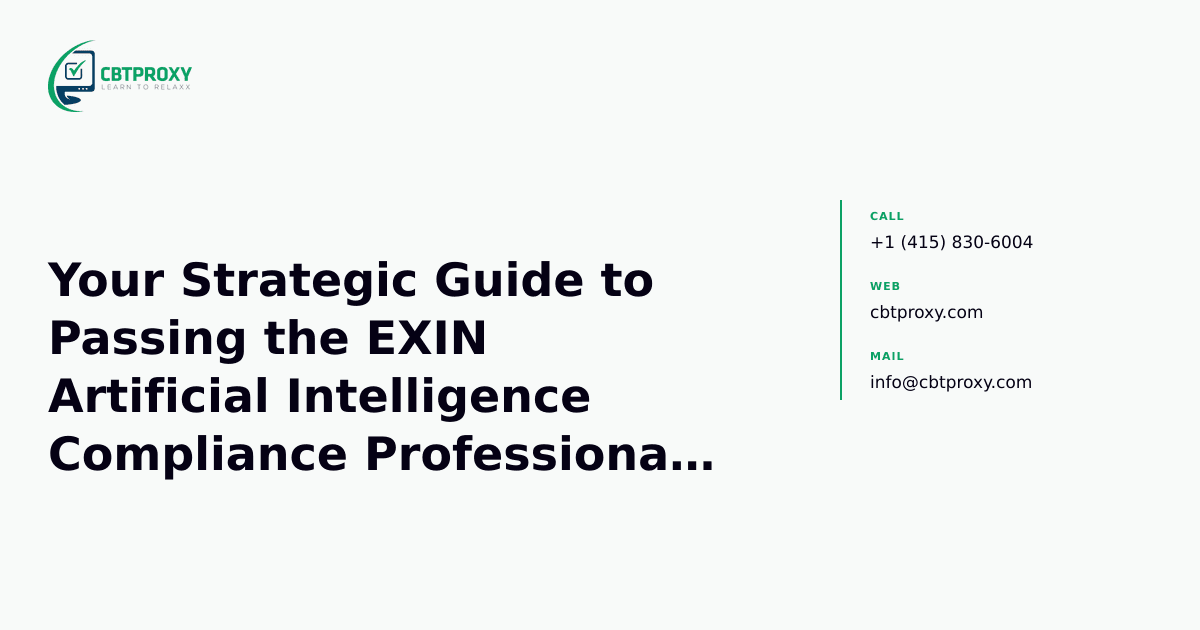 Your Strategic Guide to Passing the EXIN Artificial Intelligence Compliance Professional Exam — CBTProxy blog banner