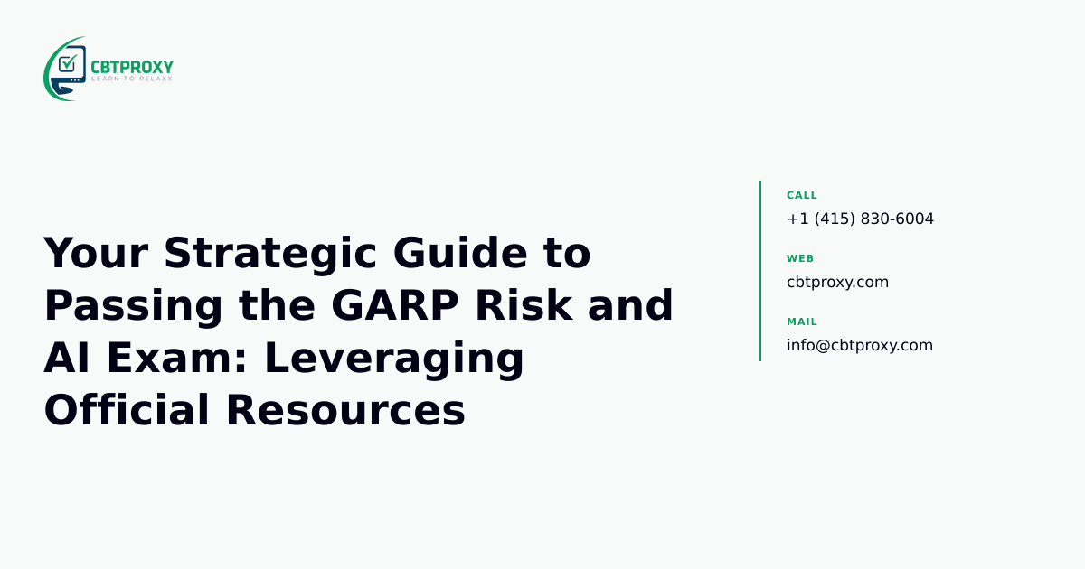 Your Strategic Guide to Passing the GARP Risk and AI Exam: Leveraging Official Resources — CBTProxy blog banner