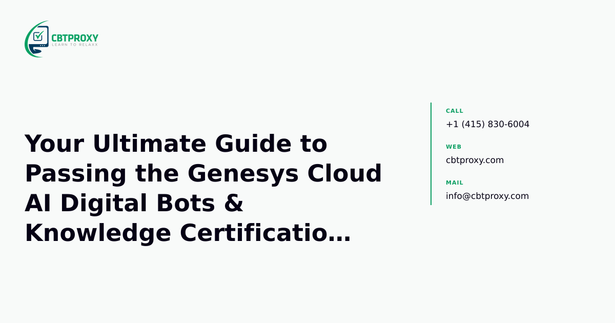 Your Ultimate Guide to Passing the Genesys Cloud AI Digital Bots & Knowledge Certification (GCX-AI-DB) — CBTProxy blog banner